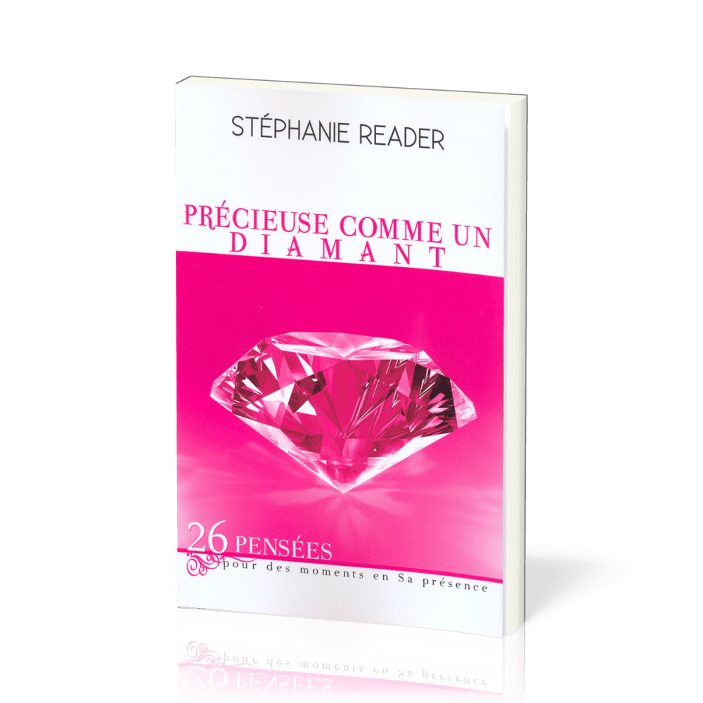 Précieuse comme un diamant - 26 Pensées pour des moments en Sa présence