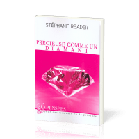 Précieuse comme un diamant - 26 Pensées pour des moments en Sa présence