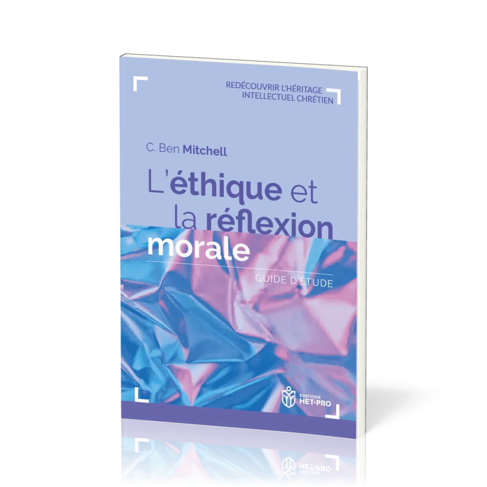 Ethique et la réflexion morale (L') - Guide d'étude