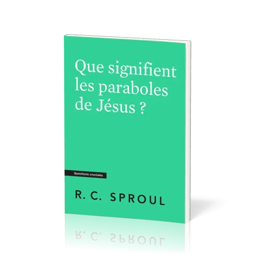 Que signifient les paraboles de Jésus ?