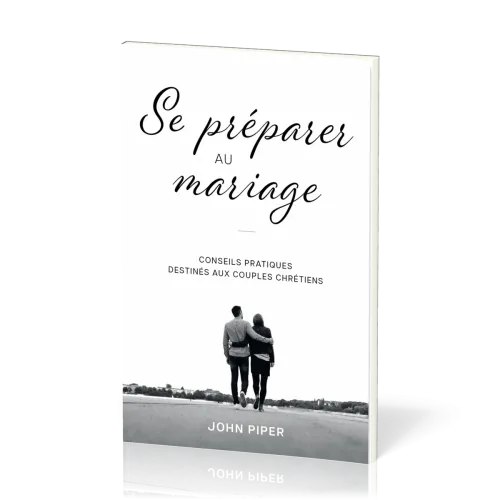 Se préparer au mariage - Conseils pratiques destinés aux couples chrétiens