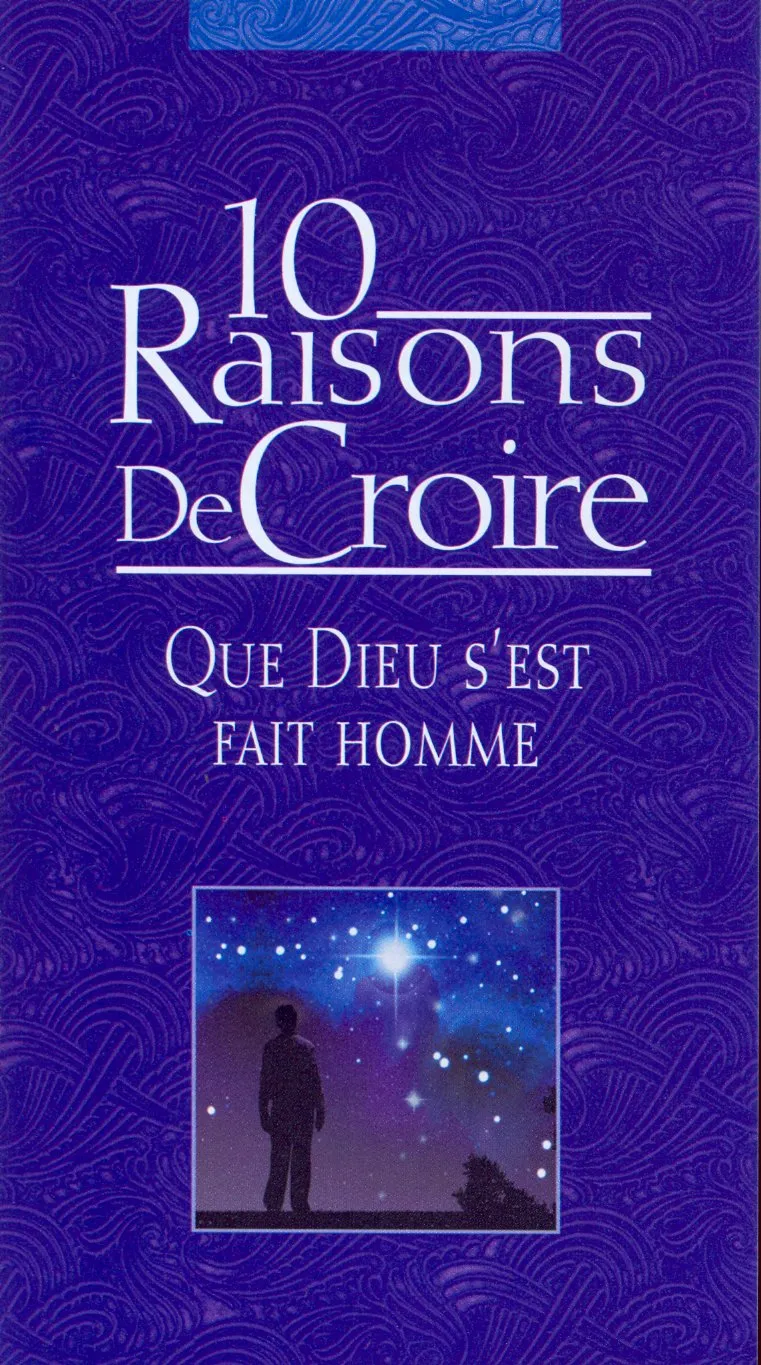 10 Raisons de Croire que Dieu s'est fait homme