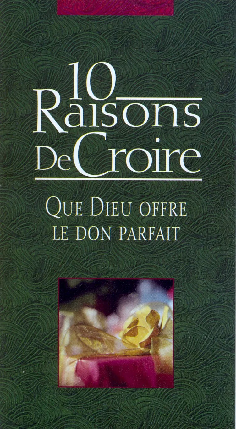 10 Raisons de Croire que Dieu offre le don parfait