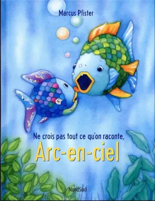 Ne crois pas tout ce qu'on raconte Arc-en-ciel