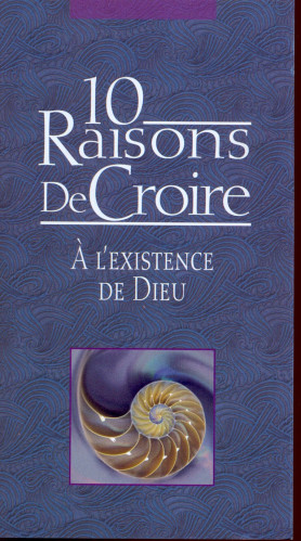 10 Raisons de Croire à l'existence de Dieu