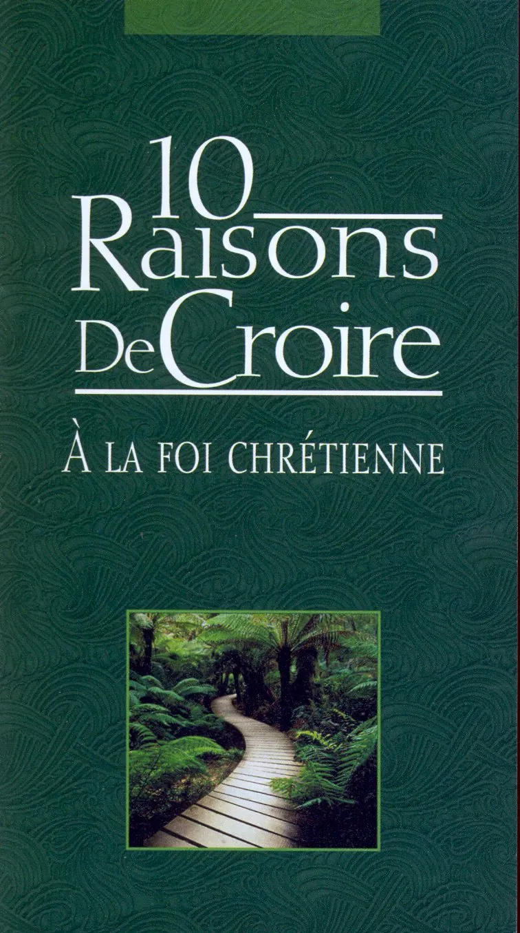 10 Raisons de Croire à la foi chrétienne