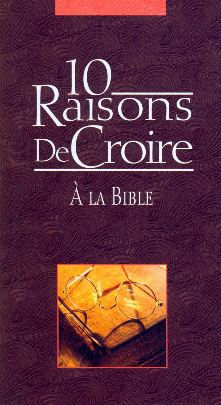 10 Raisons de Croire à la Bible
