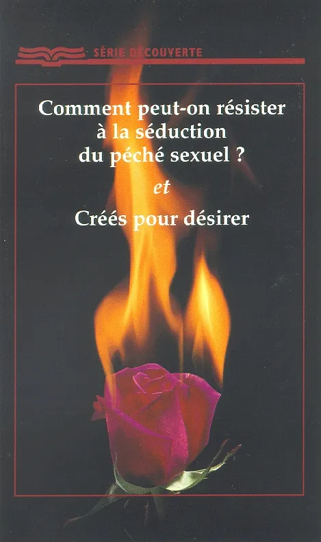 COMMENT PEUT-ON RESISTER A LA SEDUCTION DU PECHE SEXUEL? / CREES POUR DESIRER