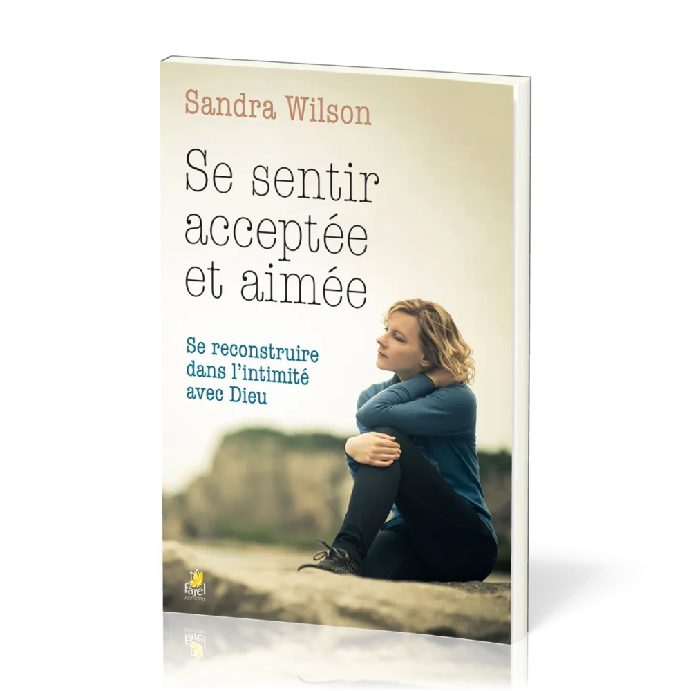Se sentir acceptée et aimée - Se reconstruire dans l'intimité avec Dieu