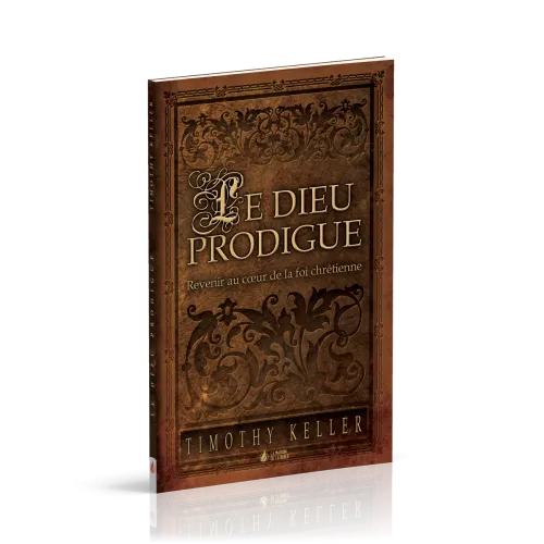 Dieu prodigue (Le) - Revenir au coeur de la foi chrétienne