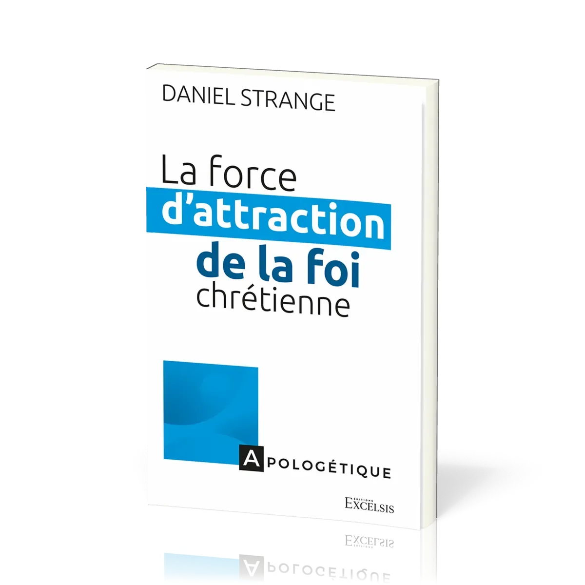 Force d'attraction de la foi chrétienne (La) - Repérer les points de contact entre notre culture et