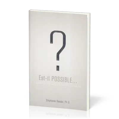 Est-il possible... ? - Lorsque la science et la foi se rencontrent