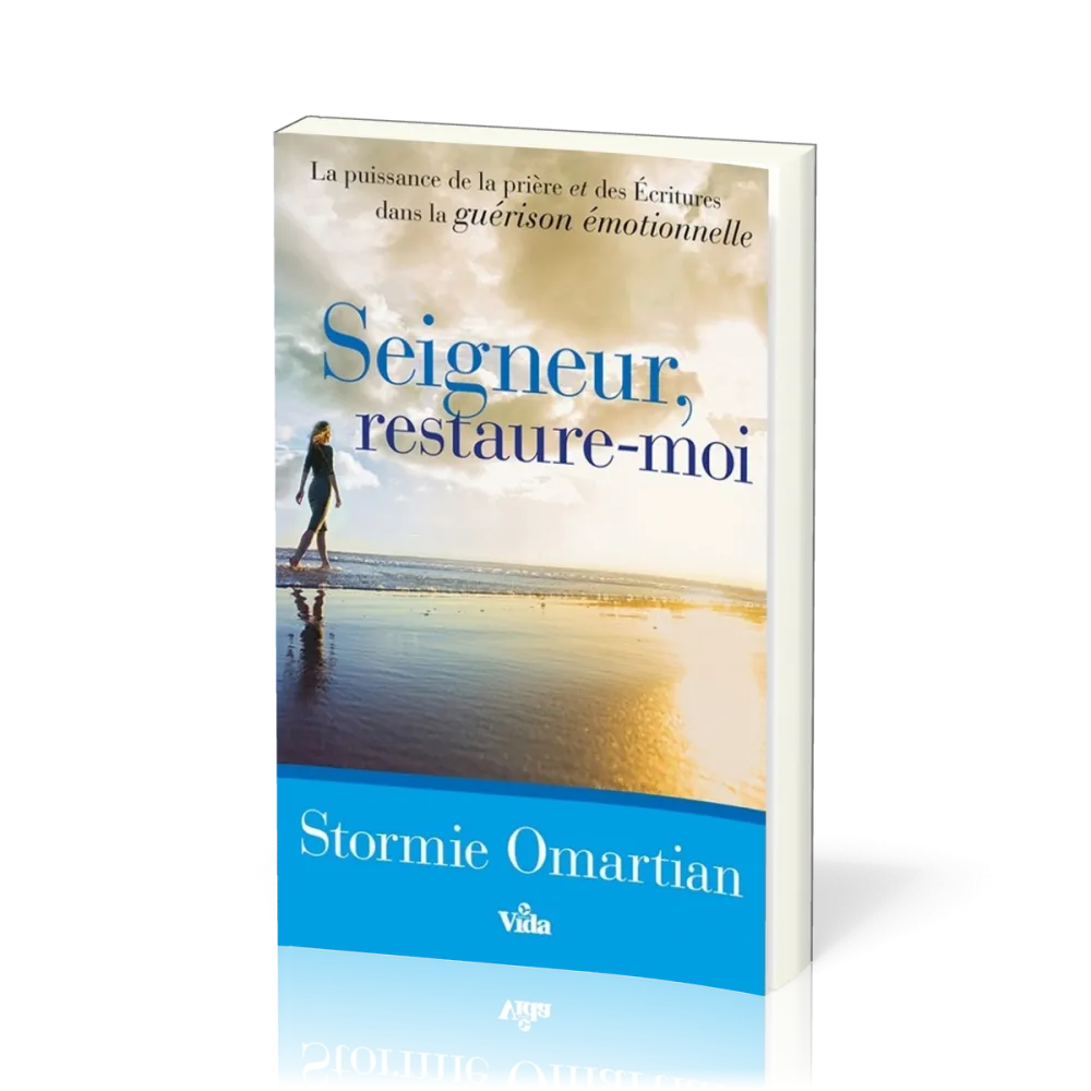 Seigneur, restaure-moi - La puissance de la prière et des Ecritures dans la guérison émotionnelle