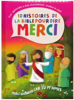 10 histoires de la Bible pour dire MERCI - Merci Seigneur car tu m'aimes