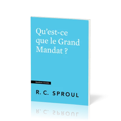 Qu'est-ce que le Grand Mandat? -  Collection Questions cruciales