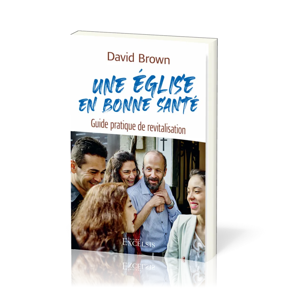 Une église en bonne santé - guide pratique de revitalisation