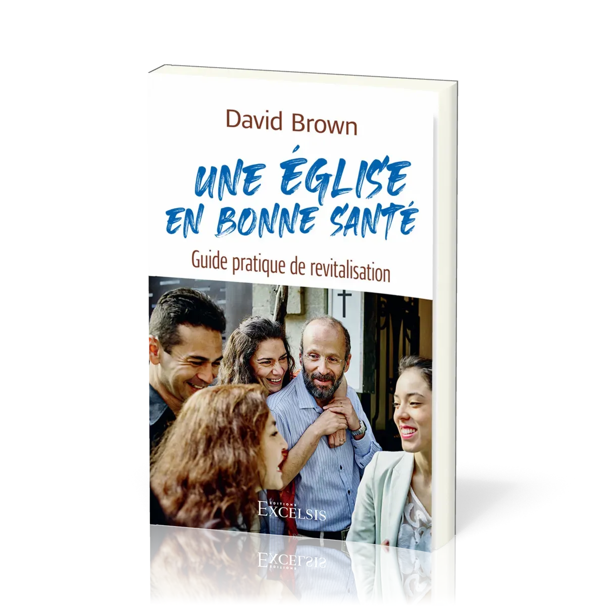 Une église en bonne santé - guide pratique de revitalisation