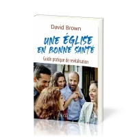 Une église en bonne santé - guide pratique de revitalisation