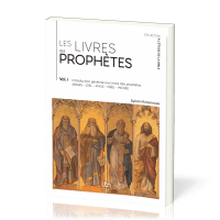 Livres des prophètes (Les) - Vol. 1 - Introduction générale aux livres prophétiques