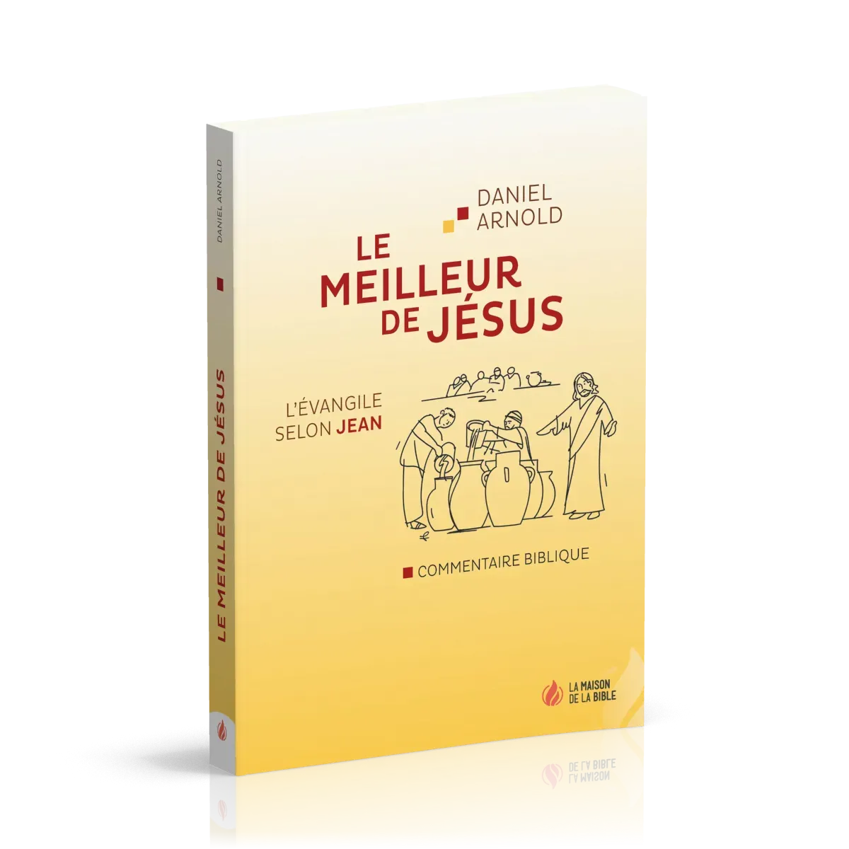 Meilleur de Jésus (Le) - L'Evangile selon Jean, commentaire biblique