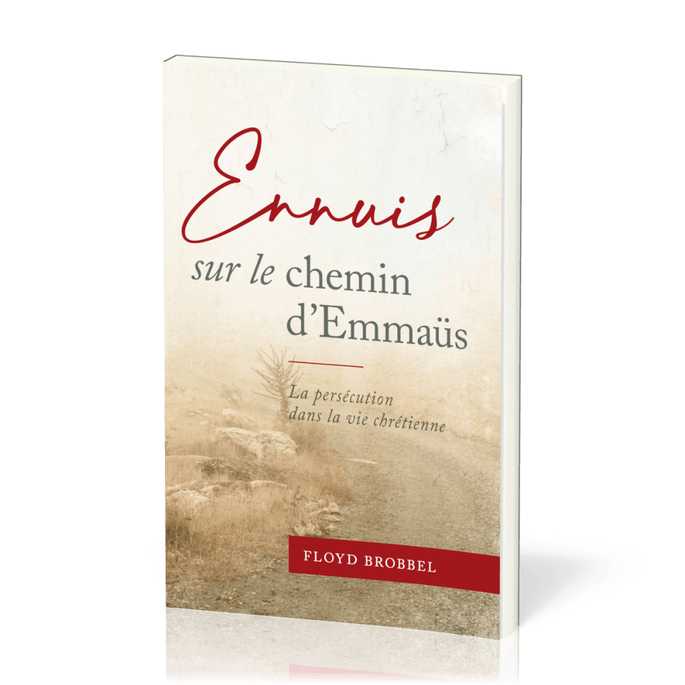 Ennuis sur le chemin d'Emmaus - La persécution dans la vie chrétienne