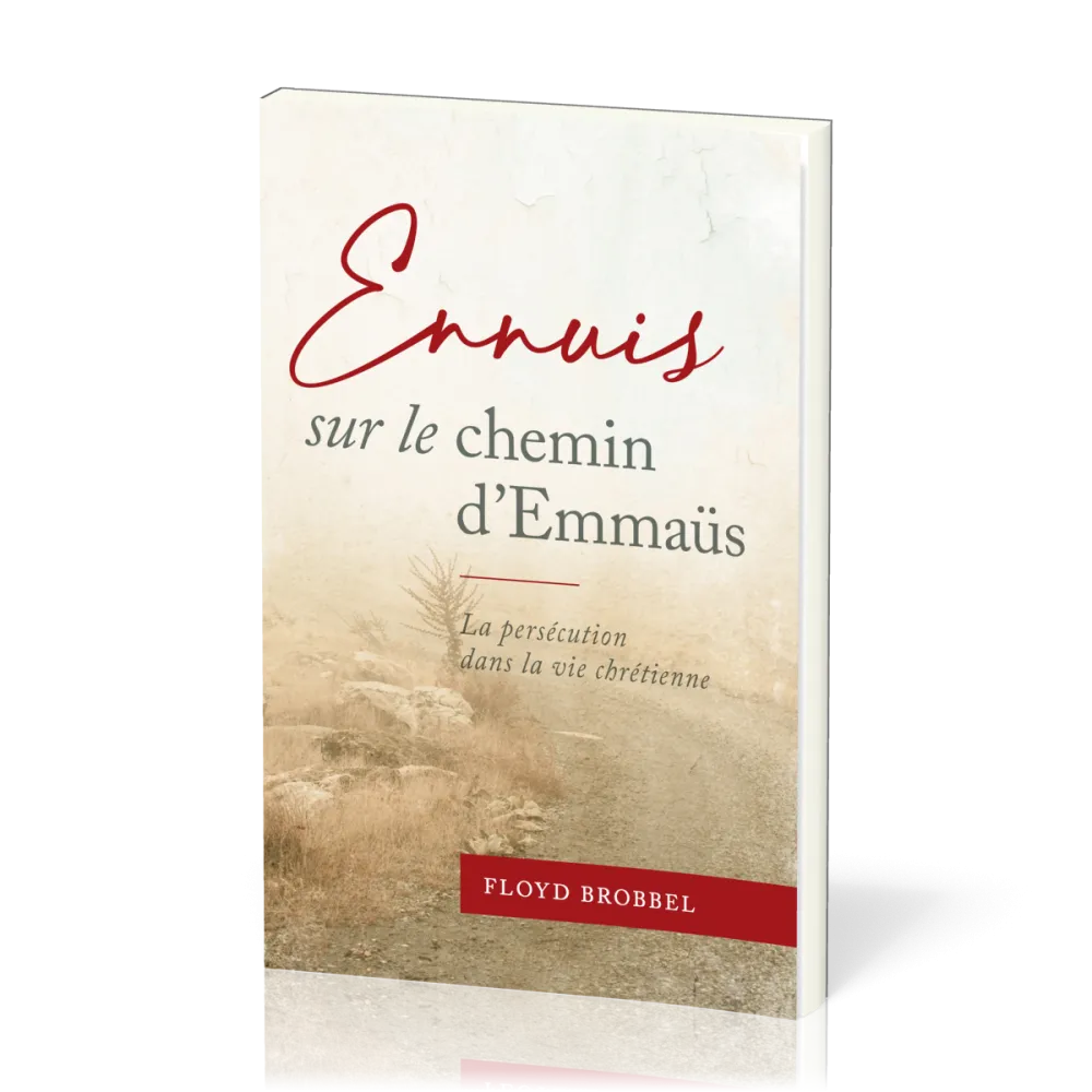 Ennuis sur le chemin d'Emmaus - La persécution dans la vie chrétienne