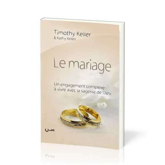 Mariage (Le) - Un engagement complexe à vivre avec la sagesse de Dieu
