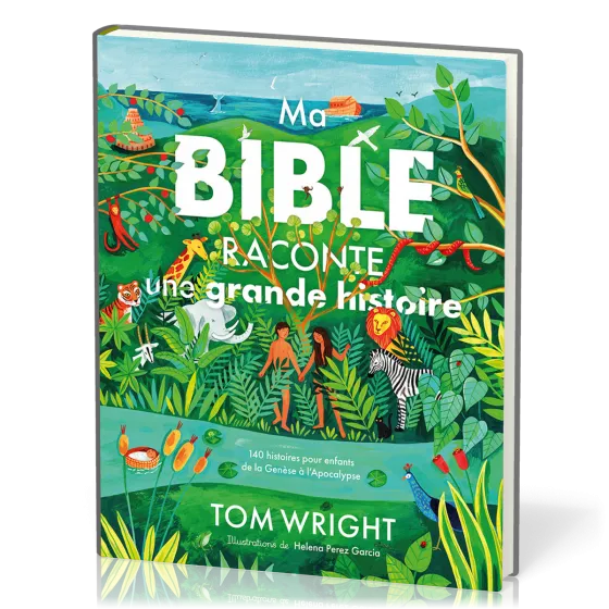 Ma Bible raconte une grande histoire - 140 histoires pour enfants de Genèse à l'Apocalypse