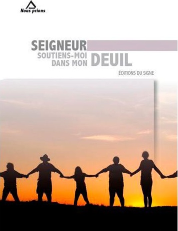 SEIGNEUR SOUTIENS-MOI DANS MON DEUIL - NOUVELLE EDITION