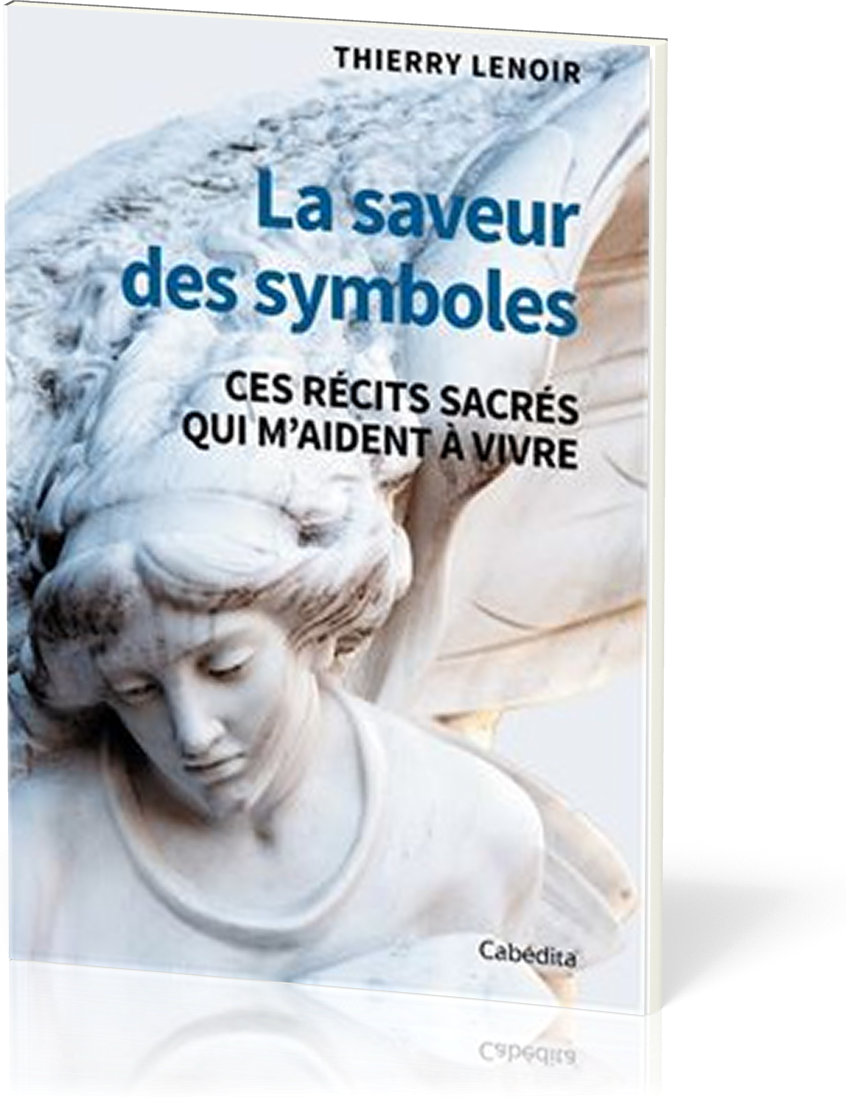 Saveur des symboles (La) - ces récits sacrés qui m'aident à vivre