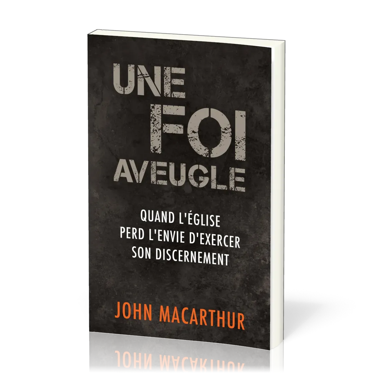 Une foi aveugle - Quand l'église perd l'envie d'exercer son discernement