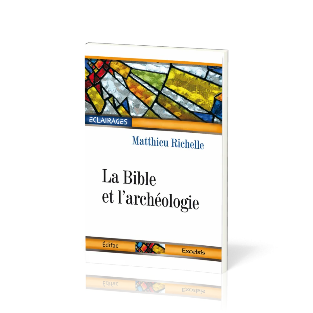 Bible et l'archéologie (La) - collection: Éclairages 01