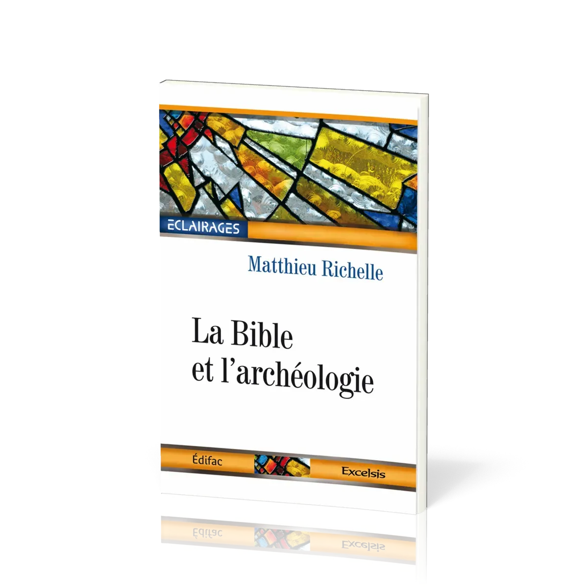 Bible et l'archéologie (La) - collection: Éclairages 01