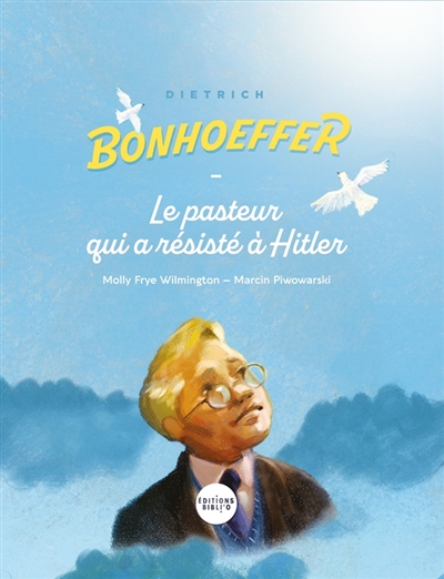Dietrich Bonhoeffer - Le pasteur qui a résisté à Hitler