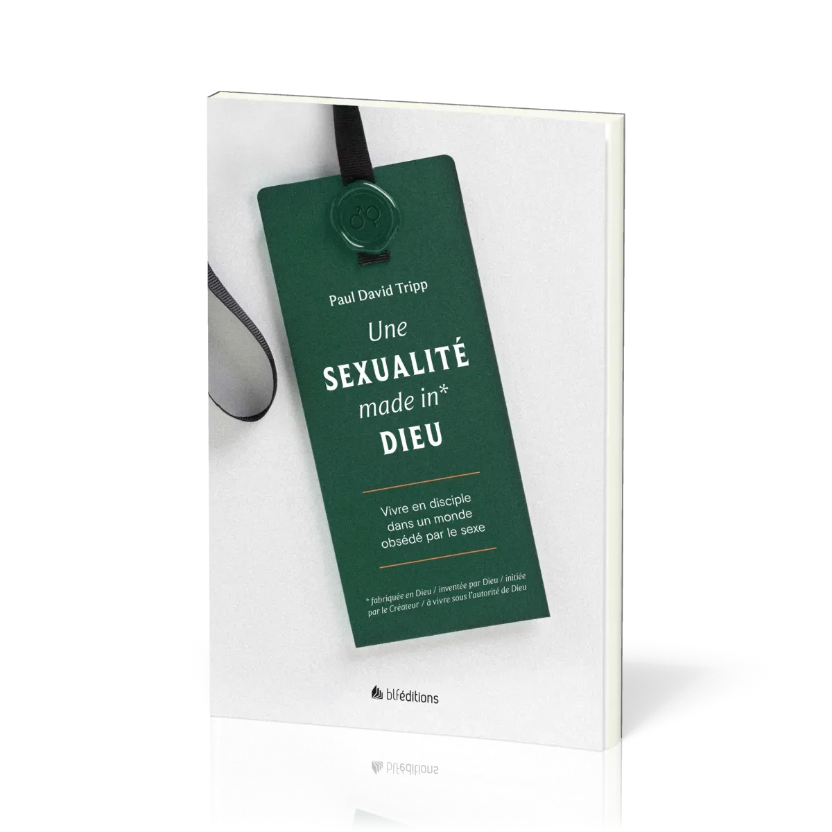 Une sexualité made in* Dieu - Vivre en disciple dans un monde obsédé par le sexe