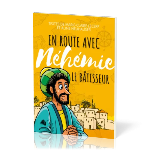 En route avec Néhémie - Le bâtisseur