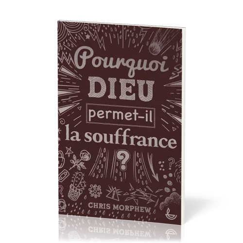 Pourquoi Dieu permet-t-il la souffrance ?