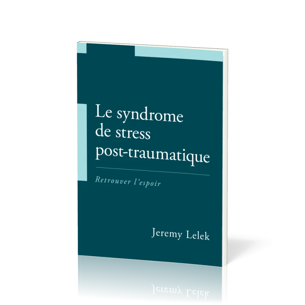 Syndrome de stress post-traumatique (Le) - Retrouver l'espoir
