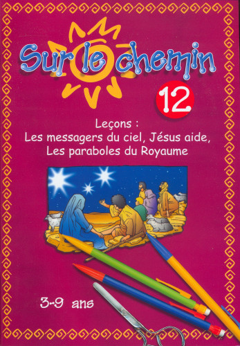 Sur le chemin 12 - Les anges, Jésus  nous aide, les paraboles du royaume