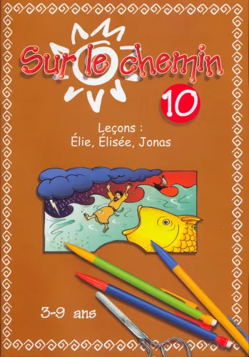 Sur le chemin - Volume 10 - Elie, Elisée, Jonas