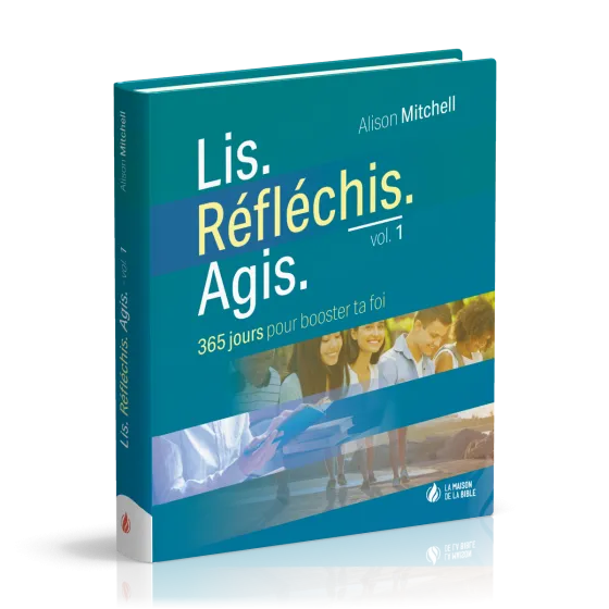 Lis. Réfléchis. Agis - Volume 1