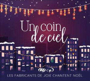 Un coin de ciel - Les Fabricants de Joie chantent Noël