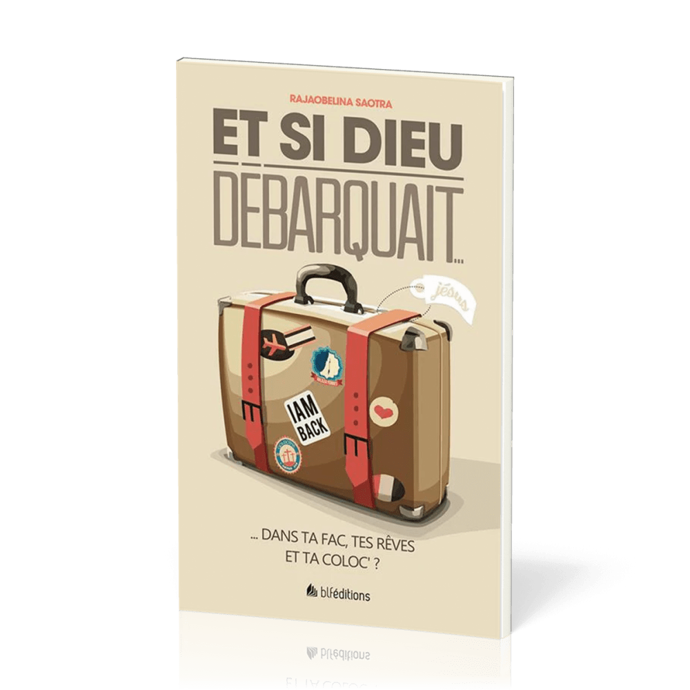 ET SI DIEU DEBARQUAIT DANS TA FAC, TES REVES ET TA COLOC ?