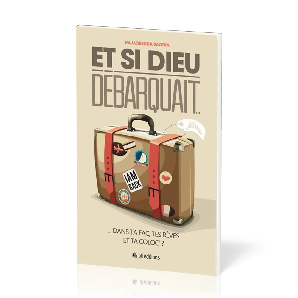 ET SI DIEU DEBARQUAIT DANS TA FAC, TES REVES ET TA COLOC ?
