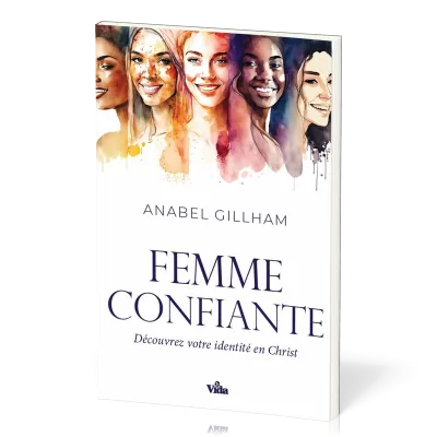 Femme confiante (La) - Découvrez votre identité en Christ - Réédition