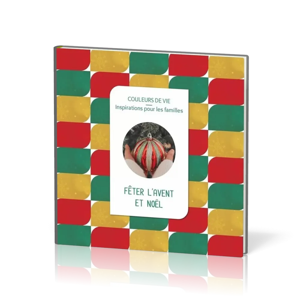 Couleurs de vie - Fêter l'Avent et Noël