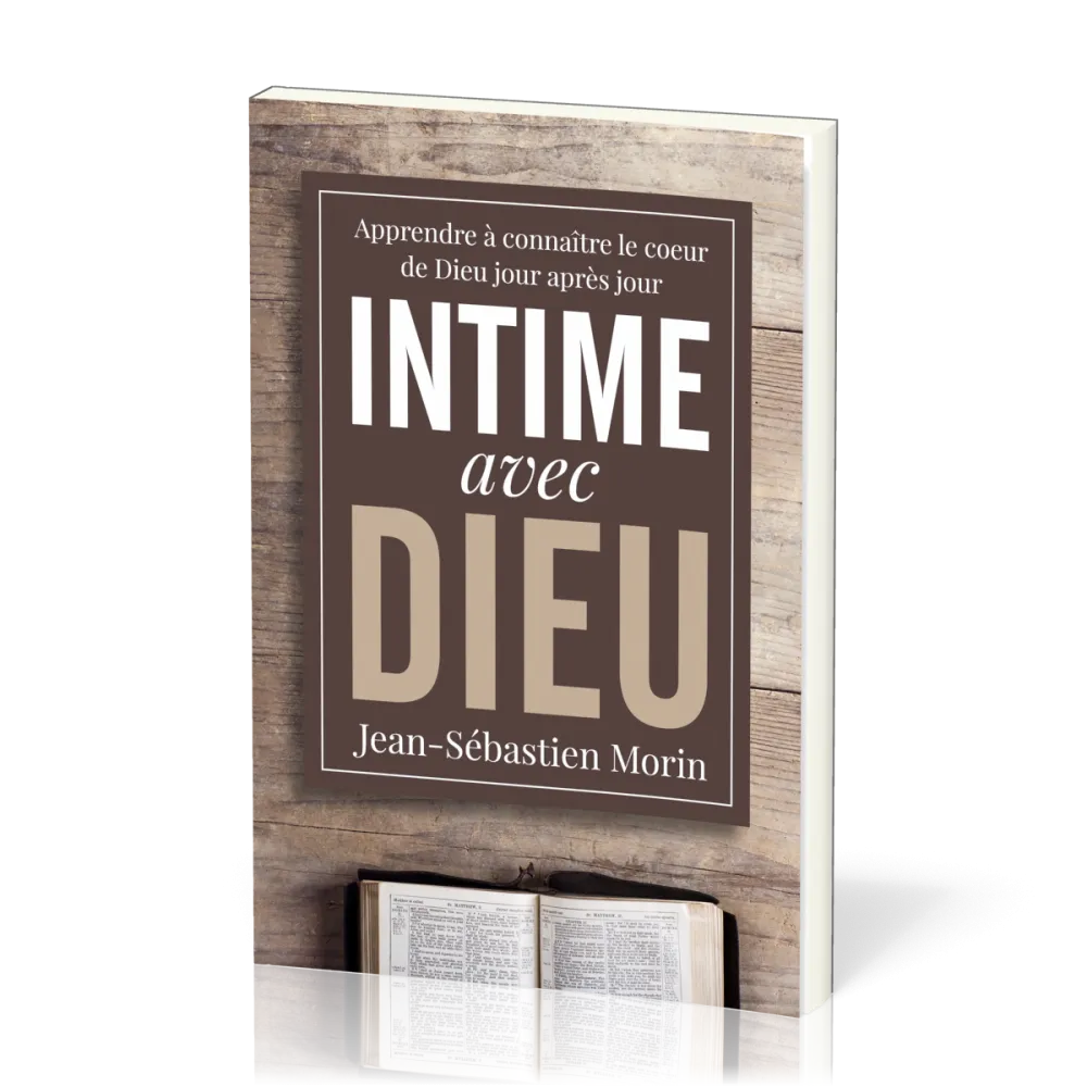 Intime avec Dieu - Apprendre à connaître le coeur de Dieu jour après jour