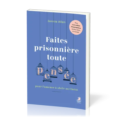 Faites prisonnière toute pensée - Pour l'amener à obéir au Christ