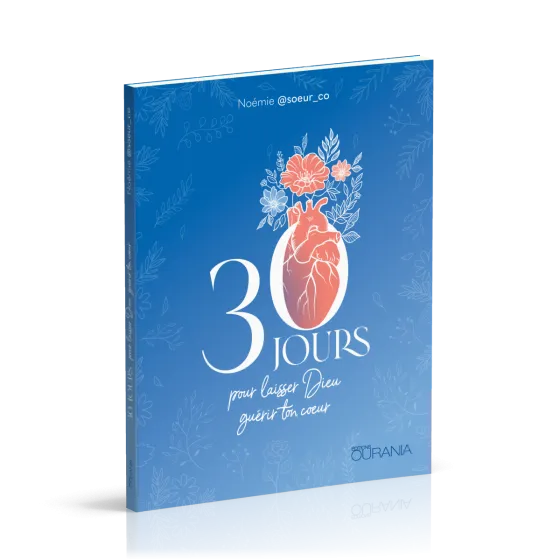30 jours pour laisser Dieu guérir ton coeur