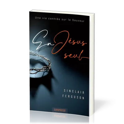 En Jésus seul - Une vie centrée sur le Sauveur
